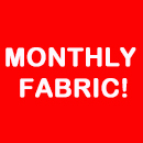 MONTHLY FABRIC!